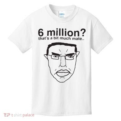 6 Million That’S A Bit Much Mate Kids T-Shirt