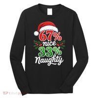 67% Nice 33% Naughty Christmas 67 Meme Funny Long Sleeve Shirt thumb 0