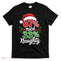 67% Nice 33% Naughty Christmas 67 Meme Funny T-Shirt thumb 0