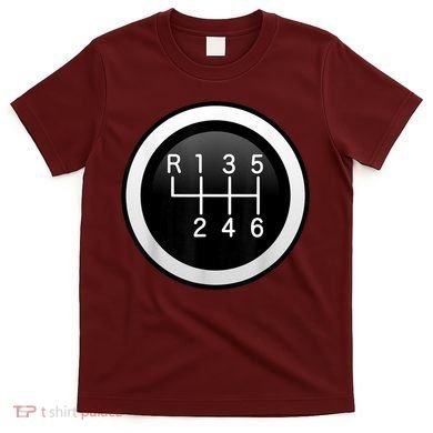 6 Speed Manual Stick Gear Shift Auto Racing Car T-Shirt