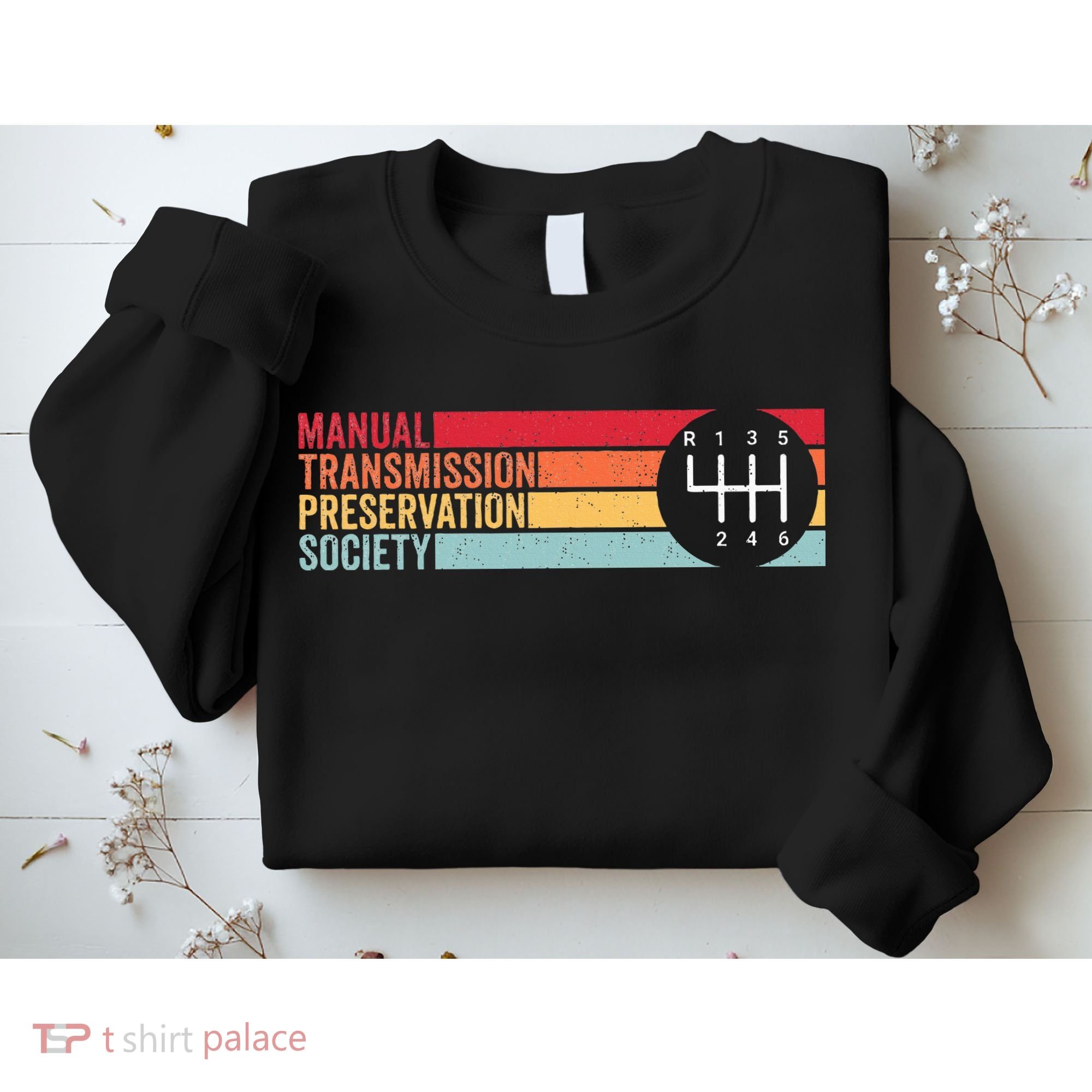 6 Speed Manual Transmission Preservation Society Sweatshirt
