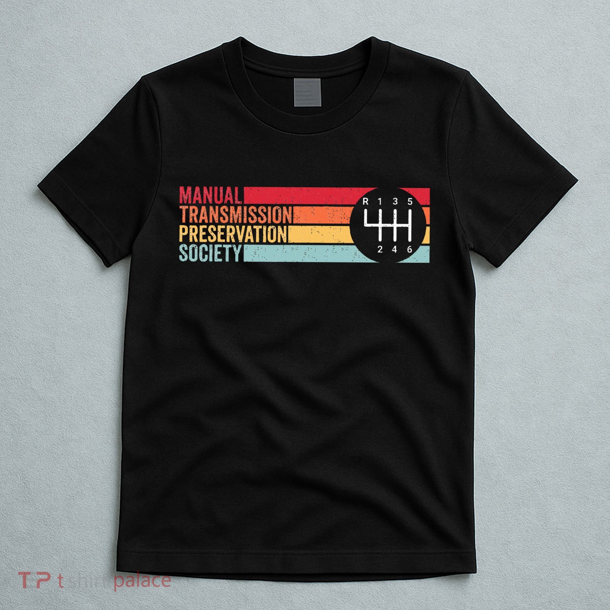 6 Speed Manual Transmission Preservation Society T-Shirt