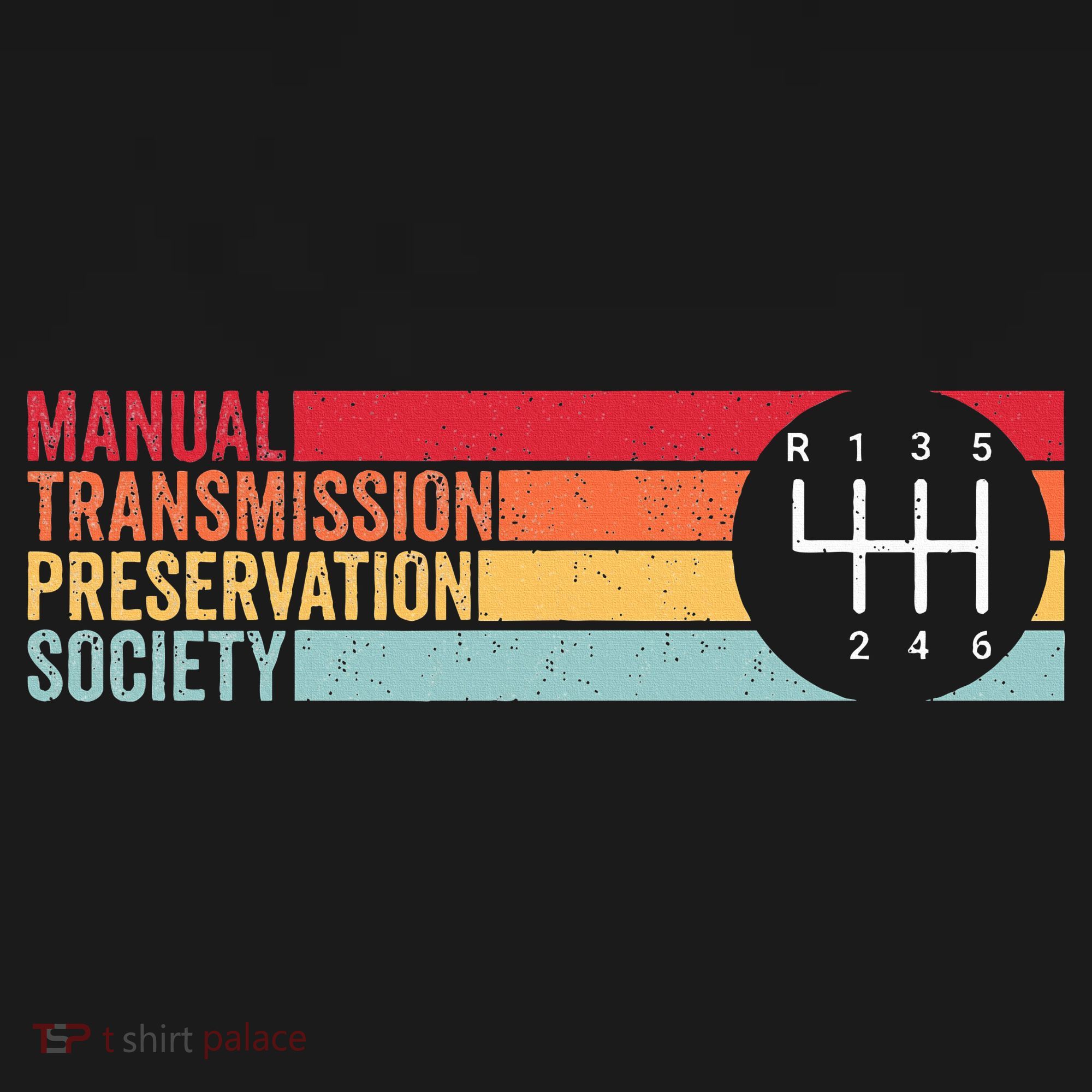 6 Speed Manual Transmission Preservation Society T-Shirt