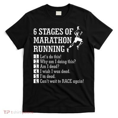 6 Stages Of Marathon Running Gift For Runner T-Shirt