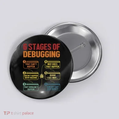 6 Stages Of Debugging Full Stack Coder Software Developer Button