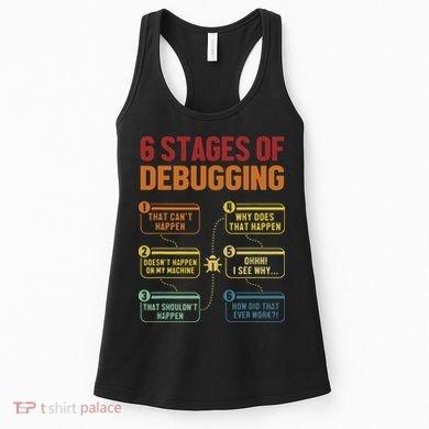 6 Stages Of Debugging Full Stack Coder Software Developer Women's Tank Top