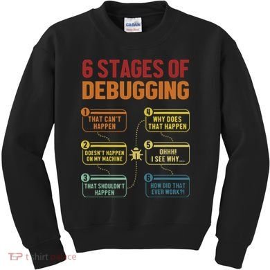 6 Stages Of Debugging Full Stack Coder Software Developer Kids Sweatshirt