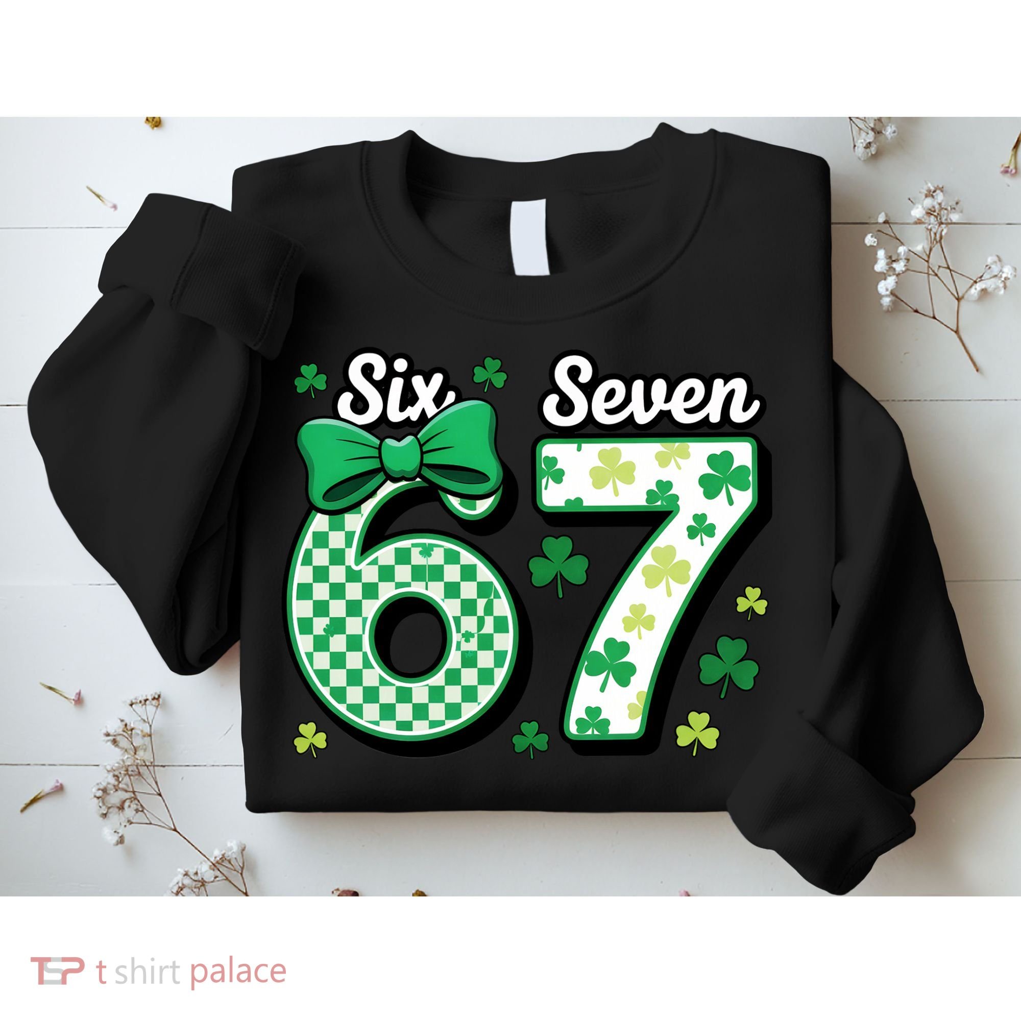 67 St Patrick’s Day Shamrocks Lucky 6-7 Sweatshirt