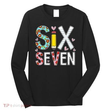 67 Six Seven 6 7 Meme For Teachers Long Sleeve Shirt