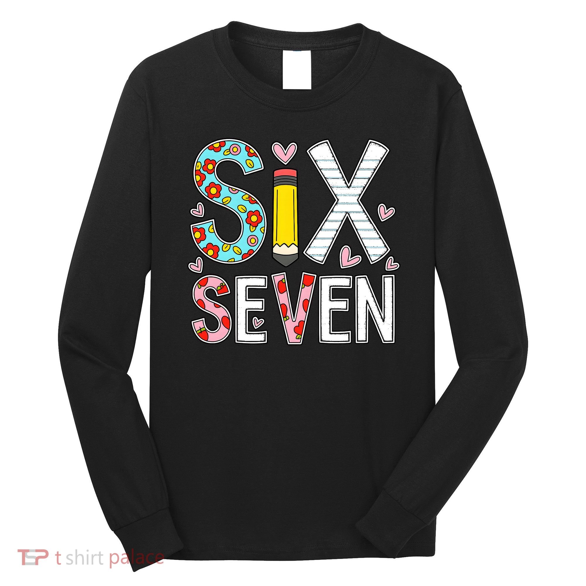 67 Six Seven 6 7 Meme For Teachers Long Sleeve Shirt
