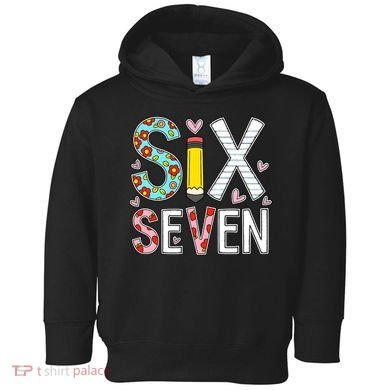 67 Six Seven 6 7 Meme For Teachers Toddler Hoodie