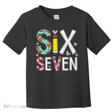 67 Six Seven 6 7 Meme For Teachers Toddler T-Shirt