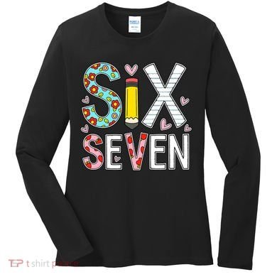 67 Six Seven 6 7 Meme For Teachers Women's Long Sleeve Shirt