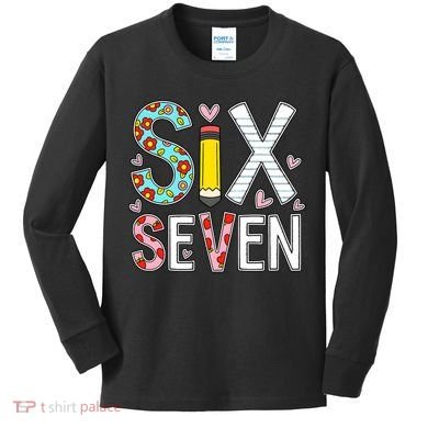 67 Six Seven 6 7 Meme For Teachers Kids Long Sleeve Shirt