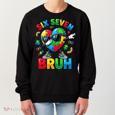 67 Six Seven Bruh Autism Awareness Meme Women's Sweatshirt