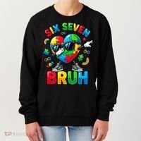 67 Six Seven Bruh Autism Awareness Meme Women's Sweatshirt thumb 0