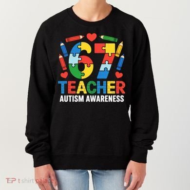 67 Teacher Autism Awareness 6-7 Women's Sweatshirt