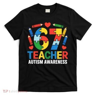 67 Teacher Autism Awareness 6-7 T-Shirt