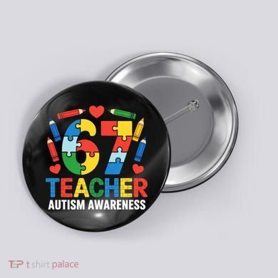 67 Teacher Autism Awareness 6-7 Button