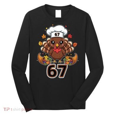 67 Thanksgiving Funny Turkey Meme Long Sleeve Shirt