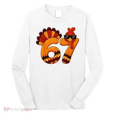67 Thanksgiving Funny Turkey Sixty Seven Meme Long Sleeve Shirt
