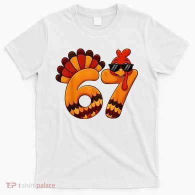 67 Thanksgiving Funny Turkey Sixty Seven Meme T-Shirt