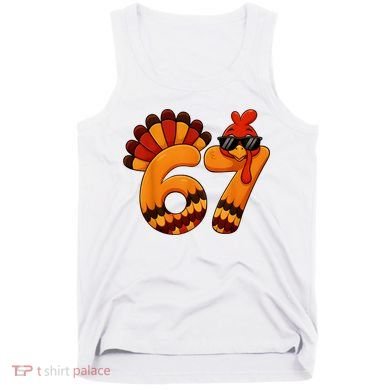 67 Thanksgiving Funny Turkey Sixty Seven Meme Tank Top