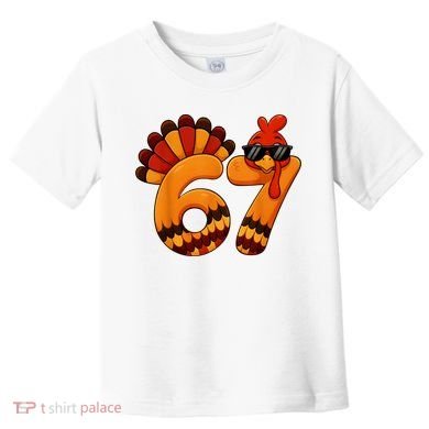 67 Thanksgiving Funny Turkey Sixty Seven Meme Toddler T-Shirt