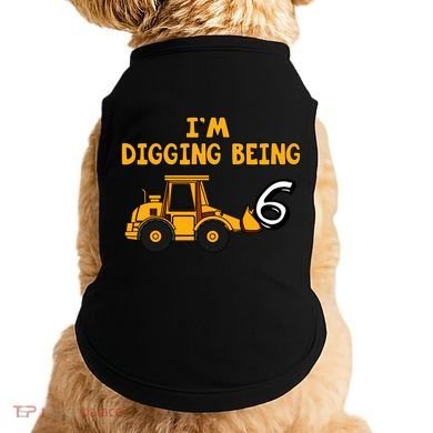6th Birthday I'm Digging Being Six Doggie Tank