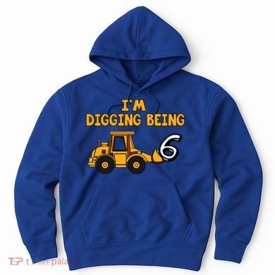 6th Birthday I'm Digging Being Six Hoodie
