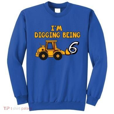 6th Birthday I'm Digging Being Six Sweatshirt