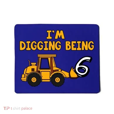 6th Birthday I'm Digging Being Six Mousepad