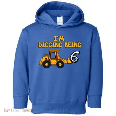 6th Birthday I'm Digging Being Six Toddler Hoodie