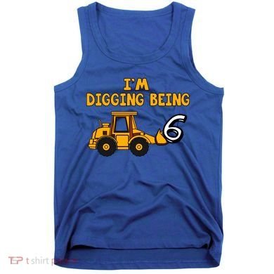 6th Birthday I'm Digging Being Six Tank Top