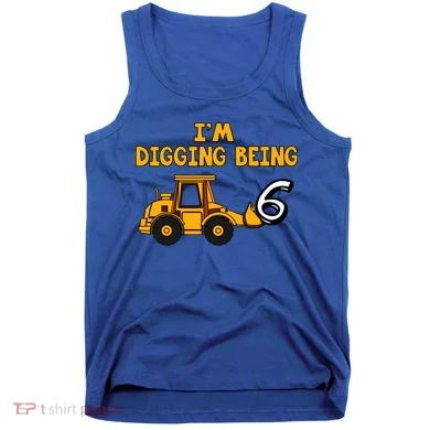 6th Birthday I'm Digging Being Six Tank Top