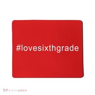 6th Grade Hashtag Love Six Grade Mousepad