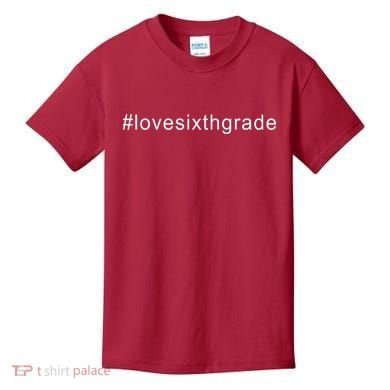 6th Grade Hashtag Love Six Grade Kids T-Shirt