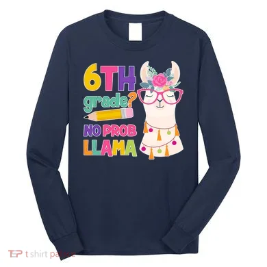 6th Grade? No Prob Llama Long Sleeve Shirt