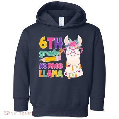 6th Grade? No Prob Llama Toddler Hoodie