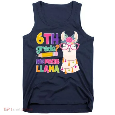 6th Grade? No Prob Llama Tank Top
