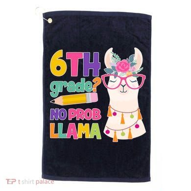 6th Grade? No Prob Llama Golf Towel