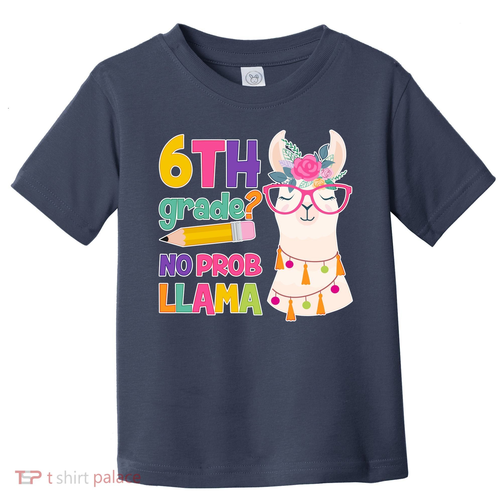 6th Grade? No Prob Llama Toddler T-Shirt