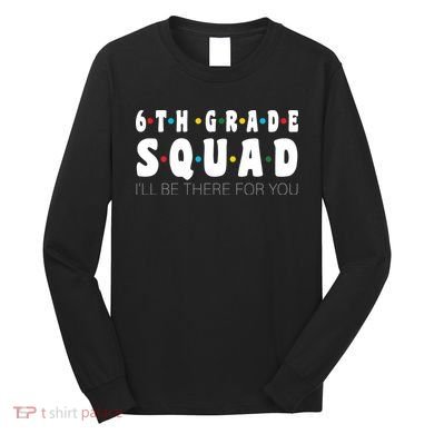 6th Grade Squad Long Sleeve Shirt