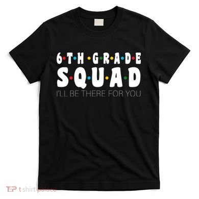 6th Grade Squad T-Shirt
