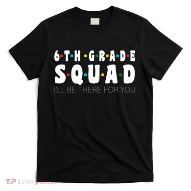 6th Grade Squad T-Shirt