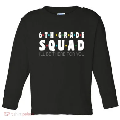 6th Grade Squad Toddler Long Sleeve