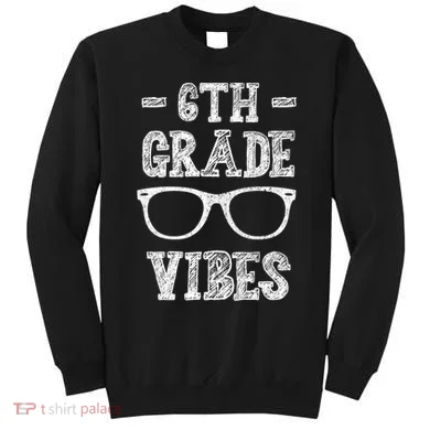 6th Grade Vibes Sweatshirt