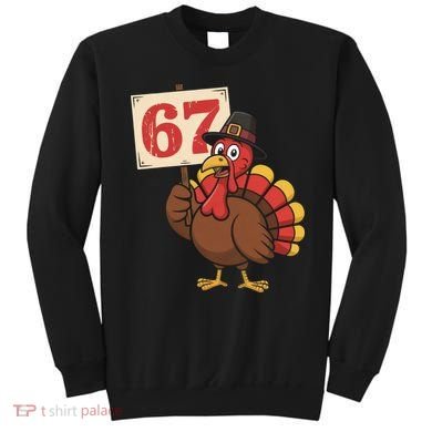 67 Turkey Thanksgiving Meme Funny Sixty Seven Sweatshirt