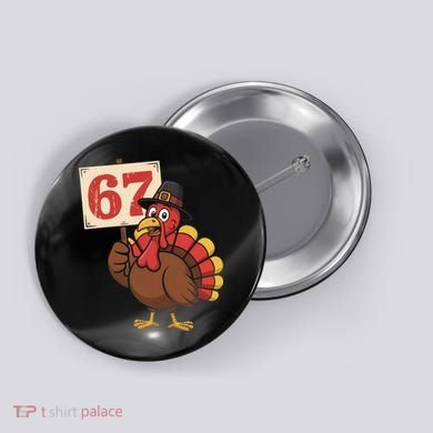 67 Turkey Thanksgiving Meme Funny Sixty Seven Button