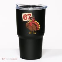 67 Turkey Thanksgiving Meme Funny Sixty Seven Tumbler thumb 0